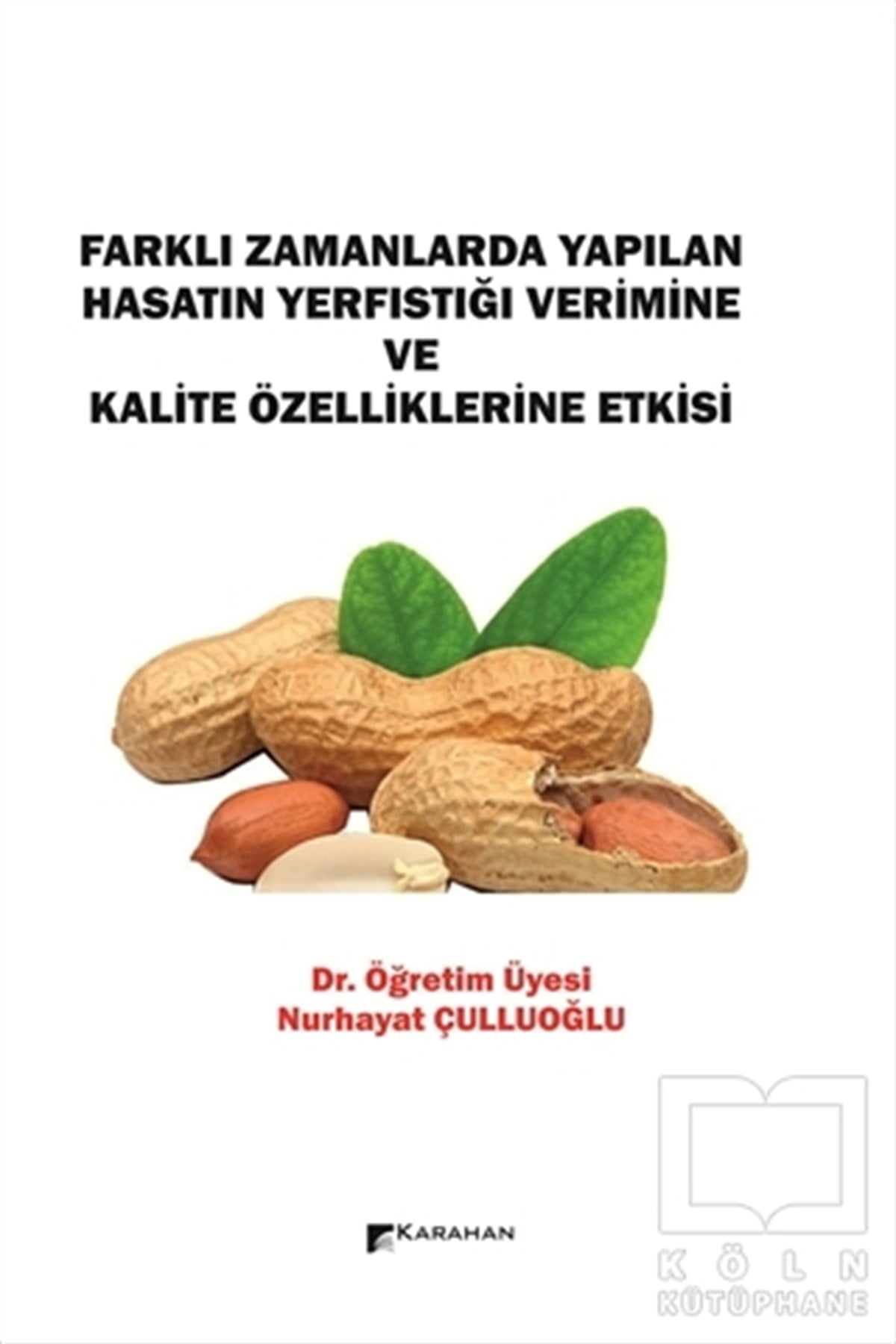 Nurhayat ÇulluoğluDiğerFarklı Zamanlarda Yapılan Hasatın Yerfıstığı Verimine ve Kalite Özelliklerine Etkisi