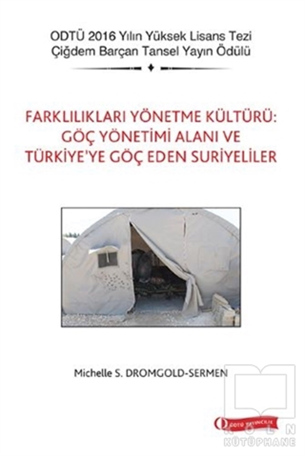 Michelle S. Dromgold-SermenDiğerFarklılıkları Yönetme Kültürü: Göç Yönetimi Alanı ve Türkiye’ye Göç Eden Suriyeliler