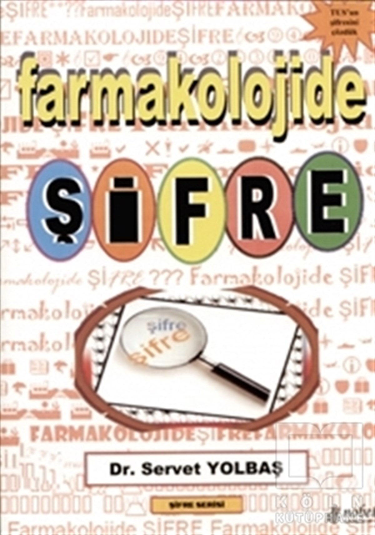 Servet YolbaşGenel Sağlık KitaplarıFarmakolojide Şifre