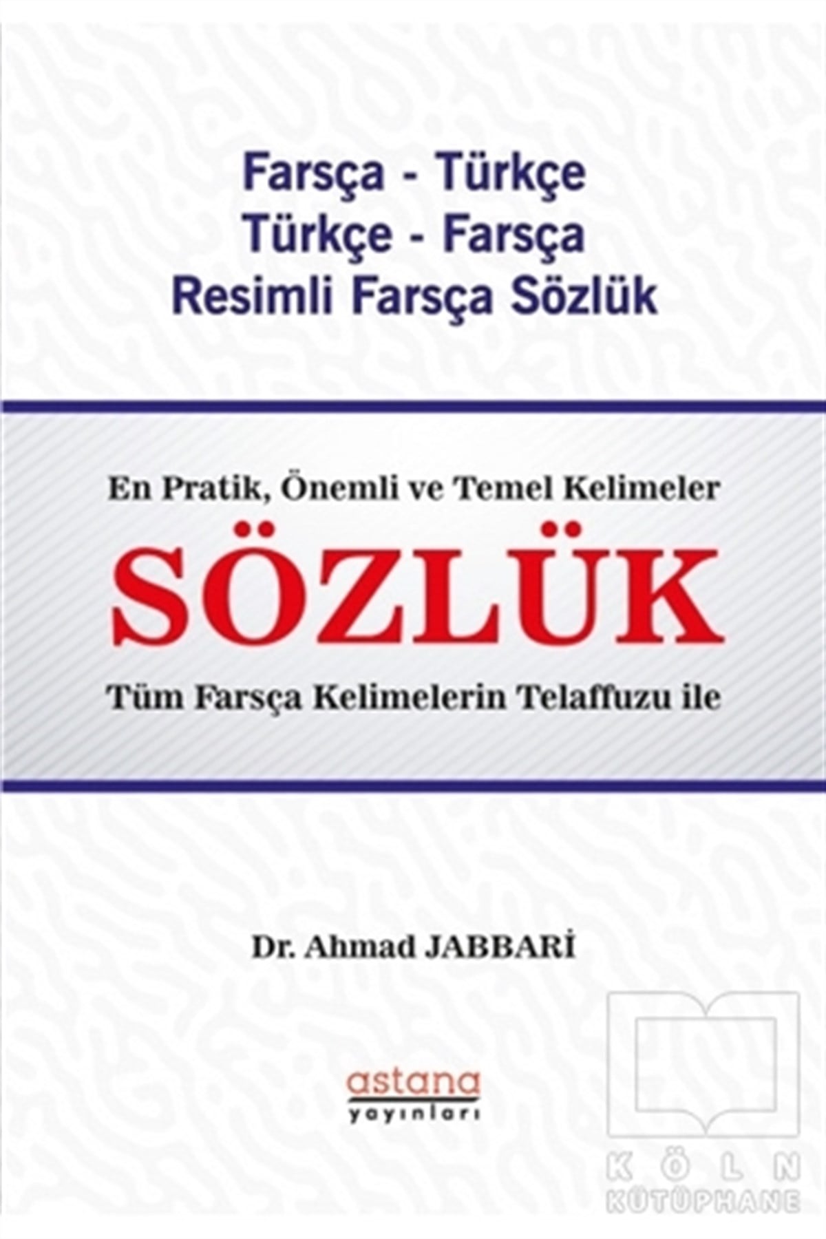 Ahmad JabbariSözlükler ve Konuşma KılavuzlarıFarsça - Türkçe Türkçe - Farsça Resimli Sözlük