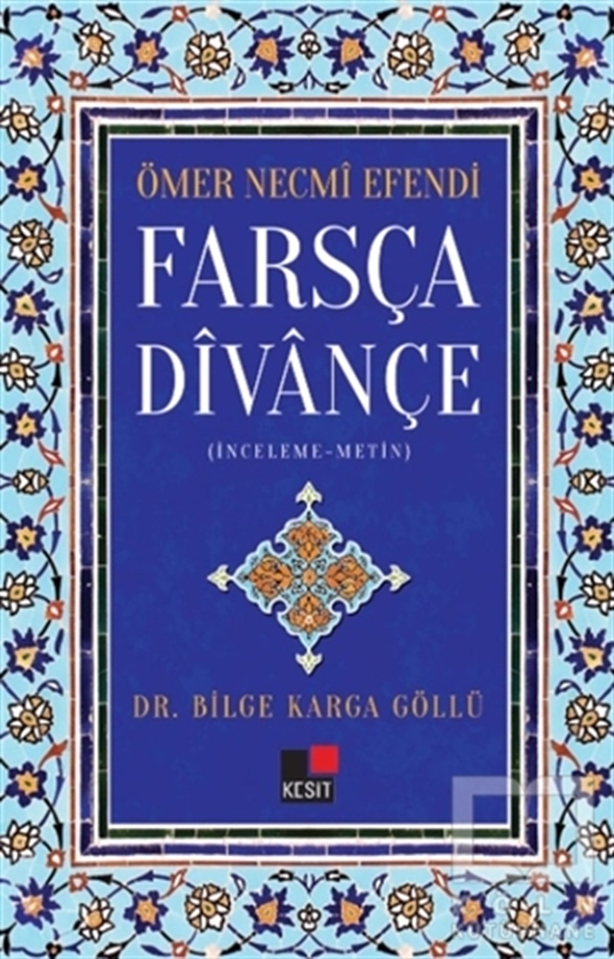 Bilge Karga GöllüAraştırma-İnceleme-ReferansFarsça Divançe - Ömer Necmi Efendi