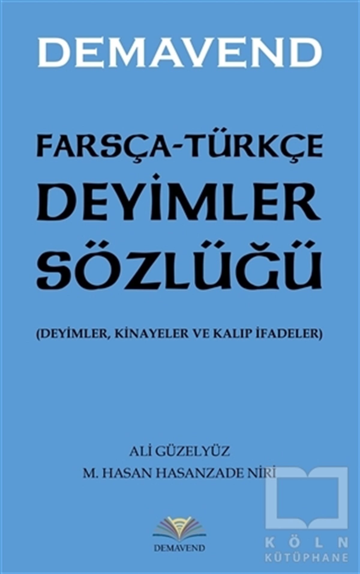 Ali GüzelyüzSözlükler ve Konuşma KılavuzlarıFarsça-Türkçe Deyimler Sözlüğü