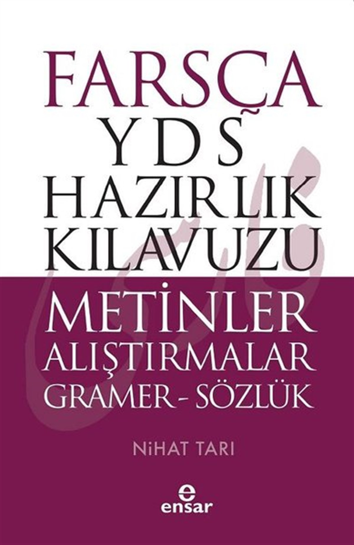 Nihat TarıSözlükler ve Konuşma KılavuzlarıFarsça YDS Hazırlık Kılavuzu-Metinler Alıştırmalar Gramer-Sözlük