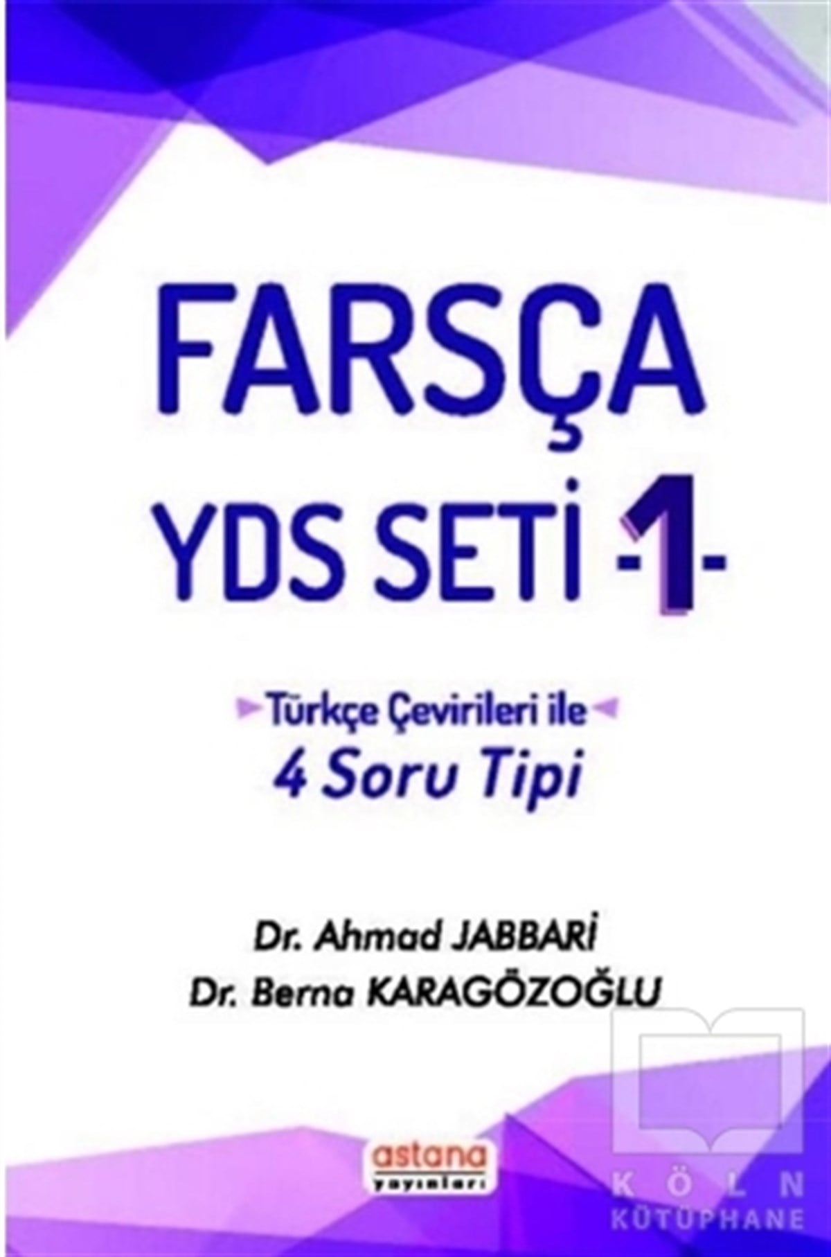 Ahmad JabbariSınavlara Hazırlık KitaplarıFarsça YDS Seti 1 - Türkçe Çeviri ile 4 Soru Tipi