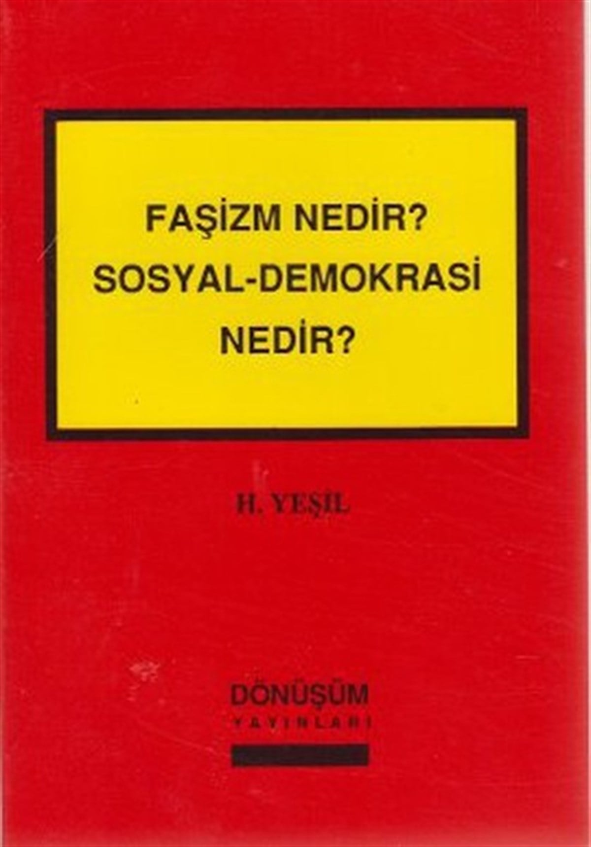 H. YeşilGenel Politika & Siyaset Bilim & Siyaset Tarihi KitaplarıFaşizm Nedir? Sosyal-Demokrasi Nedir?