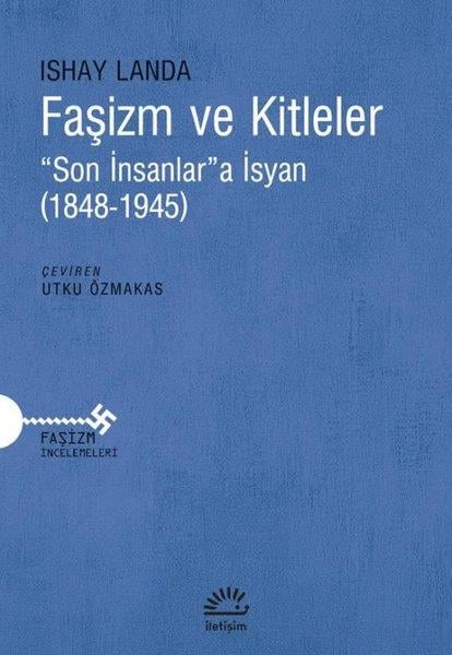 Ishay LandaGenel Politika & Siyaset Bilim & Siyaset Tarihi KitaplarıFaşizm ve Kitleler - Son İnsanlara İsyan - 1848 - 1945
