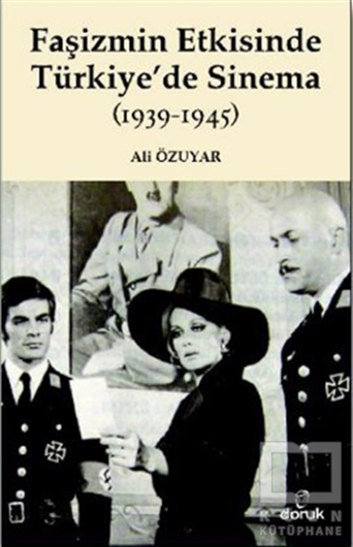 Ali ÖzuyarFotoğraf, Sinema, TiyatroFaşizmin Etkisinde Türkiye’de Sinema (1939-1945)