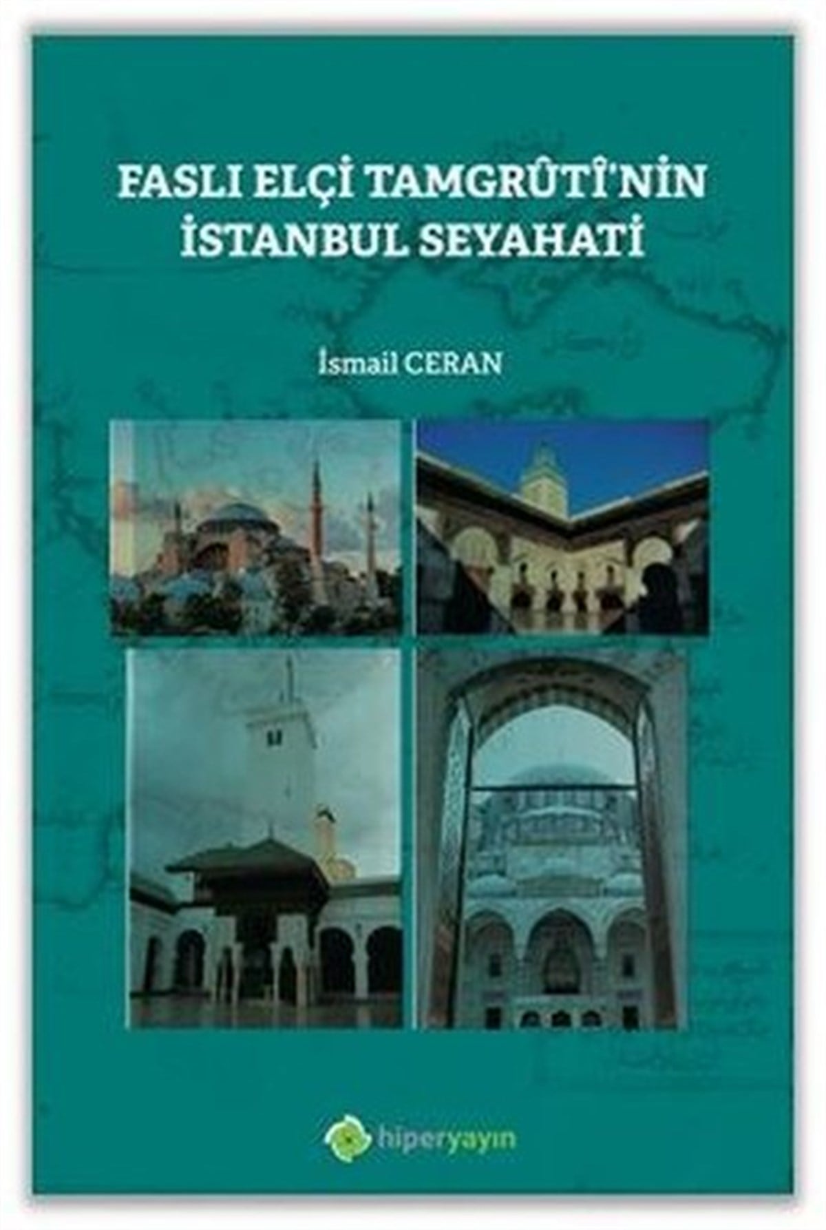 İsmail CeranGezi Rehberi KitaplarıFaslı Elçi Tamgruti'nin İstanbul Seyahati