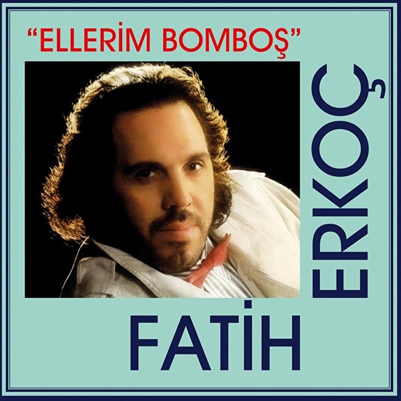 fatih-erkoc-ellerim-bombosfatih-erkoc---aeb6d.jpg