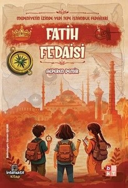 Alperen DemirÇocuk Gençlik RomanlarıFatih Fedaisi - Medeniyetin İzinde Yedi Tepe İstanbul Fedaileri