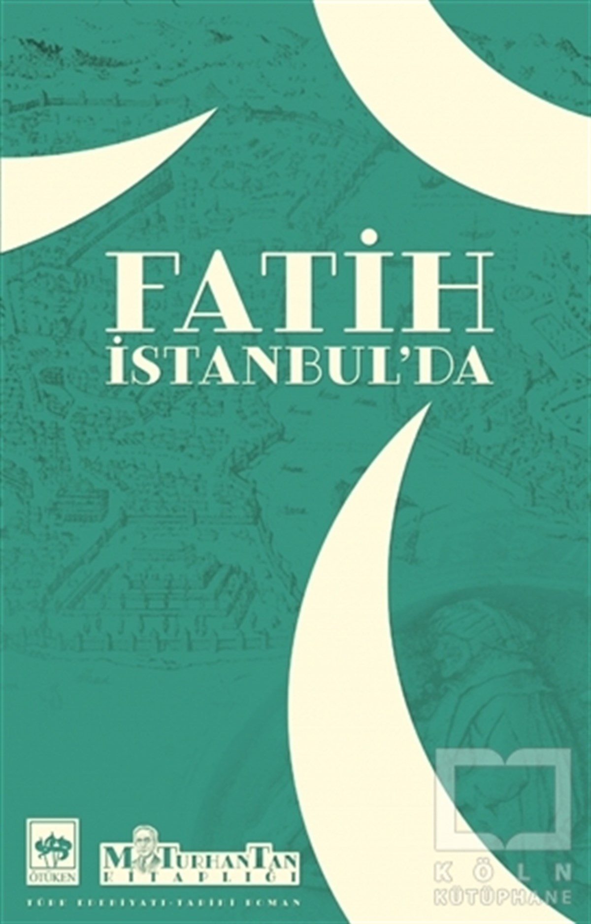 M. Turhan TanTarihi RomanlarFatih İstanbul’da