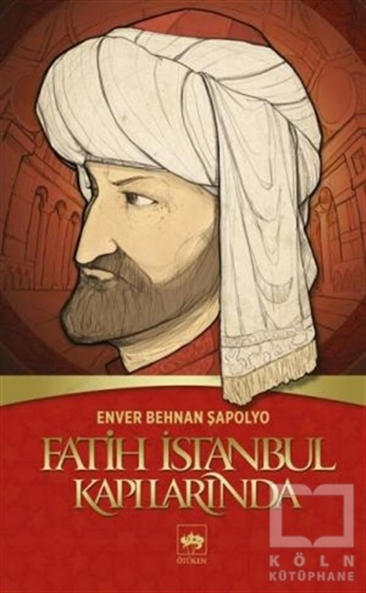 Enver Behnan ŞapolyoTarihsel RomanlarFatih İstanbul Kapılarında