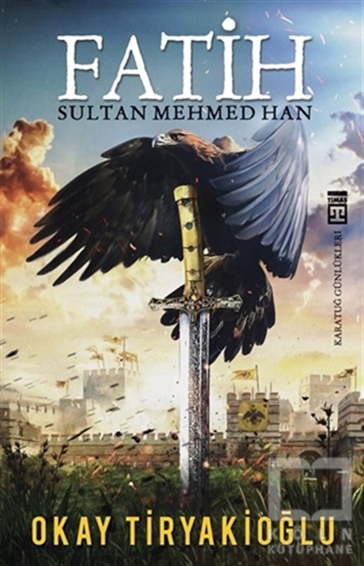 Okay TiryakioğluTarihsel RomanlarFatih Sultan Mehmed Han