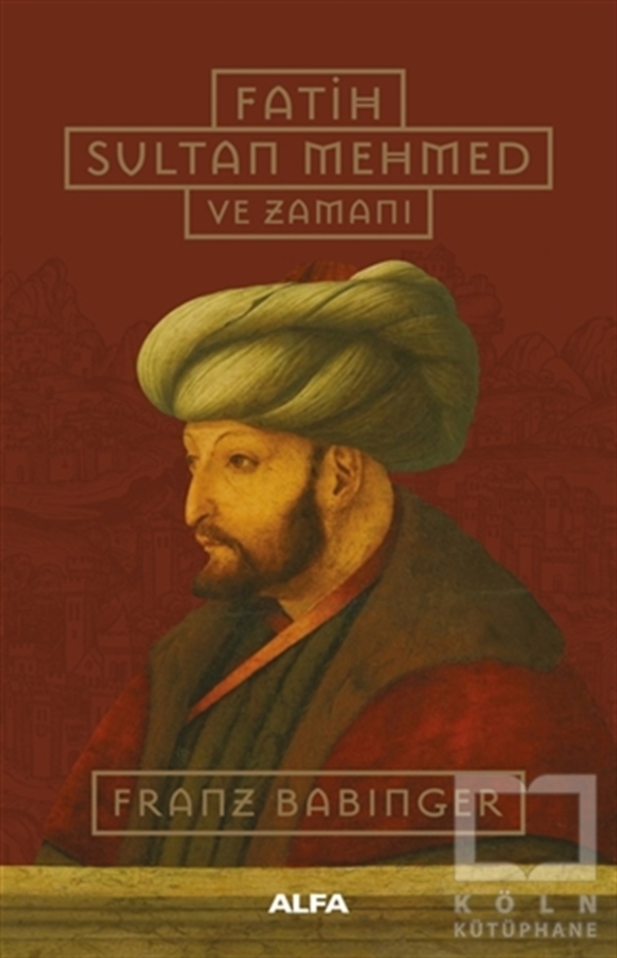 Franz BabingerTarihi RomanlarFatih Sultan Mehmed ve Zamanı