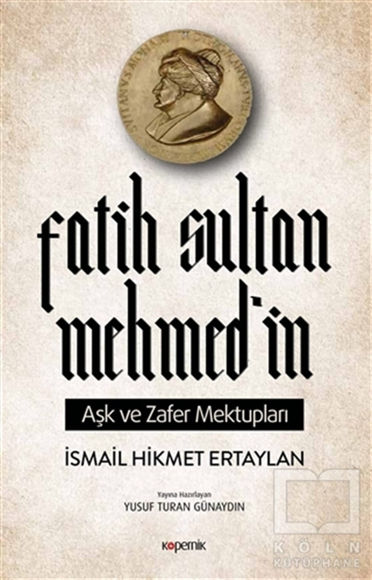 İsmail Hikmet ErtaylanAnı & Mektup & Günlük KitaplarıFatih Sultan Mehmed’in Aşk ve Zafer Mektupları
