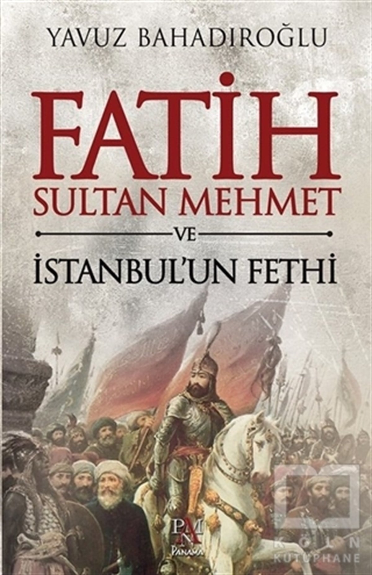 Yavuz BahadıroğluOsmanlı TarihiFatih Sultan Mehmet ve İstanbul'un Fethi