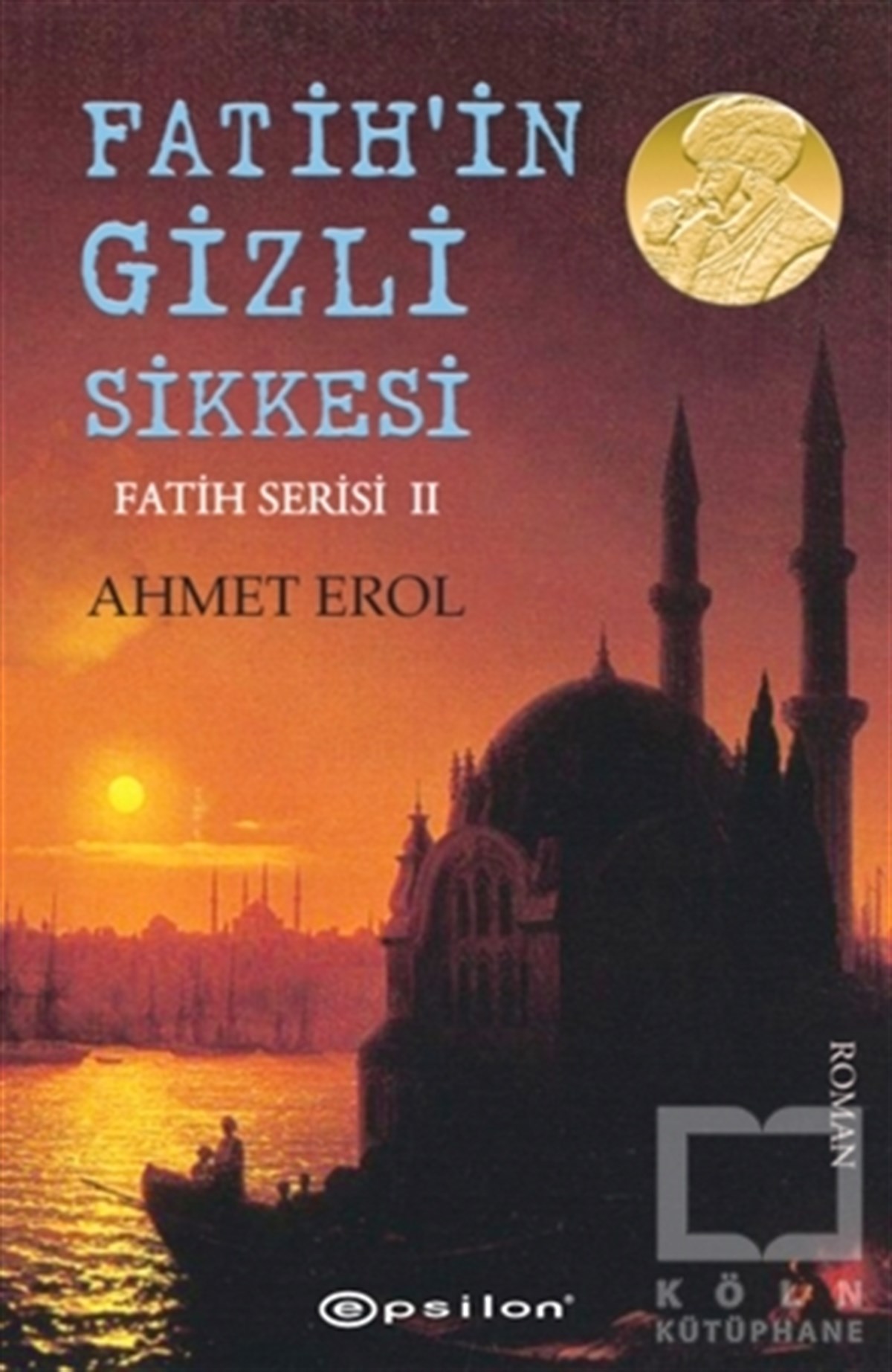 Ahmet ErolTarihsel RomanlarFatih'in Gizli Sikkesi