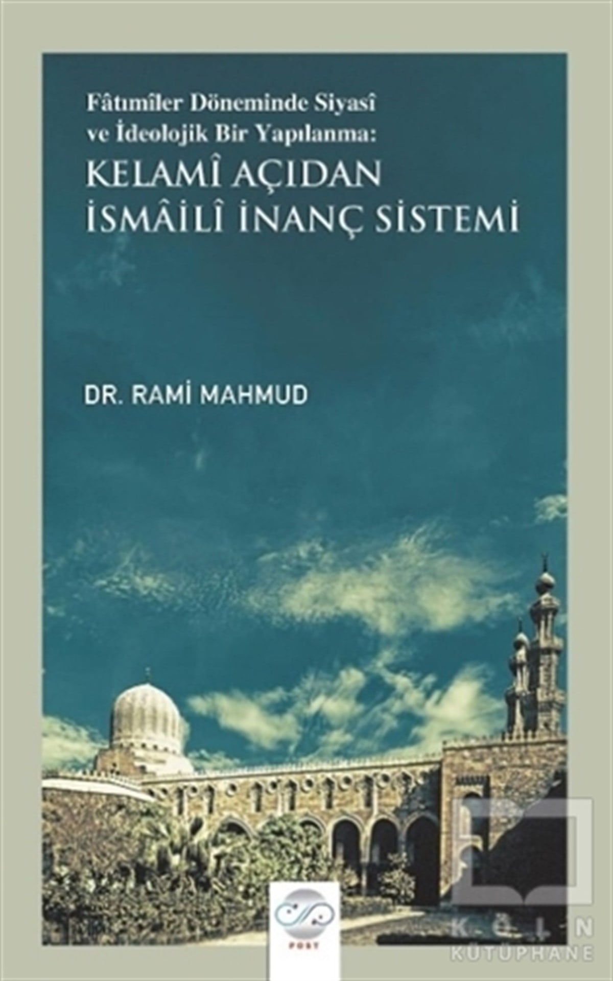 Rami Mahmudİslami Araştırma ve İnceleme KitaplarıFatımiler Döneminde Siyasi ve İdeolojik Bir Yapılanma: Kelami Açıdan İsmaili İnanç Sistemi