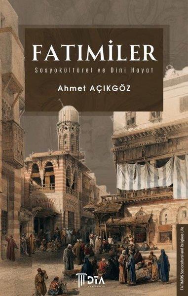 Ahmet AçıkgözSosyoloji KitaplarıFatımiler: Sosyokültürel ve Dini Hayat