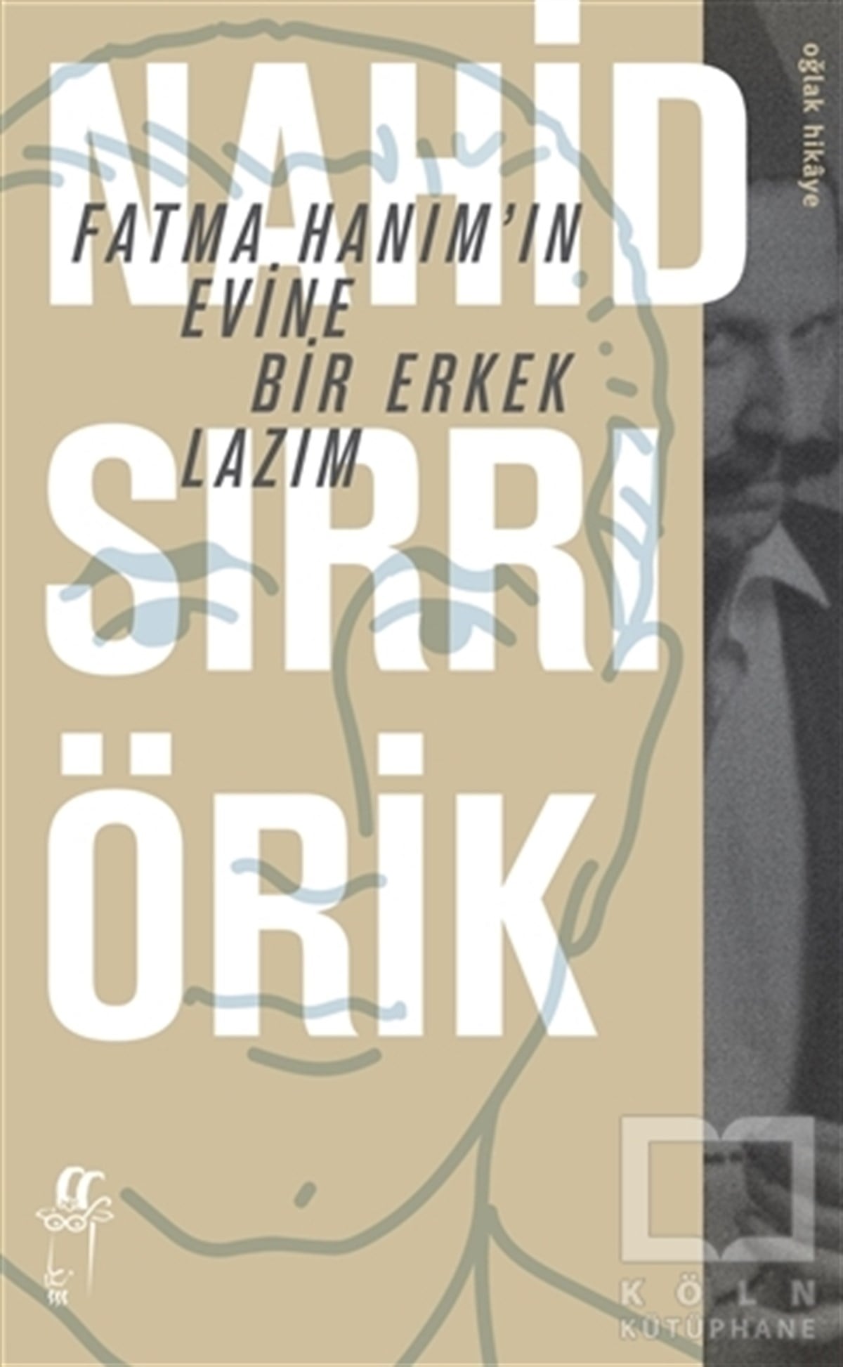 Nahid Sırrı ÖrikHikaye (Öykü) KitaplarıFatma Hanım’ın Evine Bir Erkek Lazım