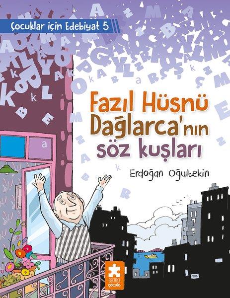 Erdoğan OğultekinEtkinlik KitaplarıFazıl Hüsnü Dağlarca'nın Söz Kuşları - Çocuklar İçin Edebiyat 5