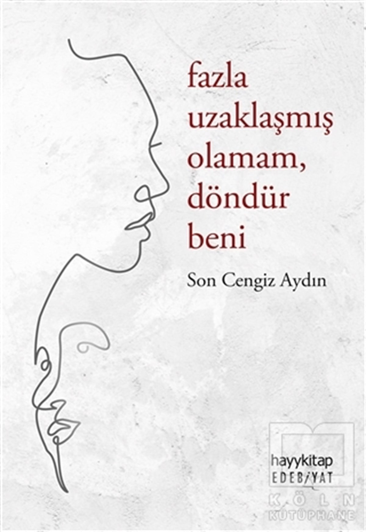 Son Cengiz AydınDenemeFazla Uzaklaşmış Olamam Döndür Beni