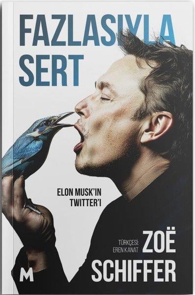 Zoe SchifferPsikoloji KitaplarıFazlasıyla Sert-Elon Musk'ın Twitter'ı