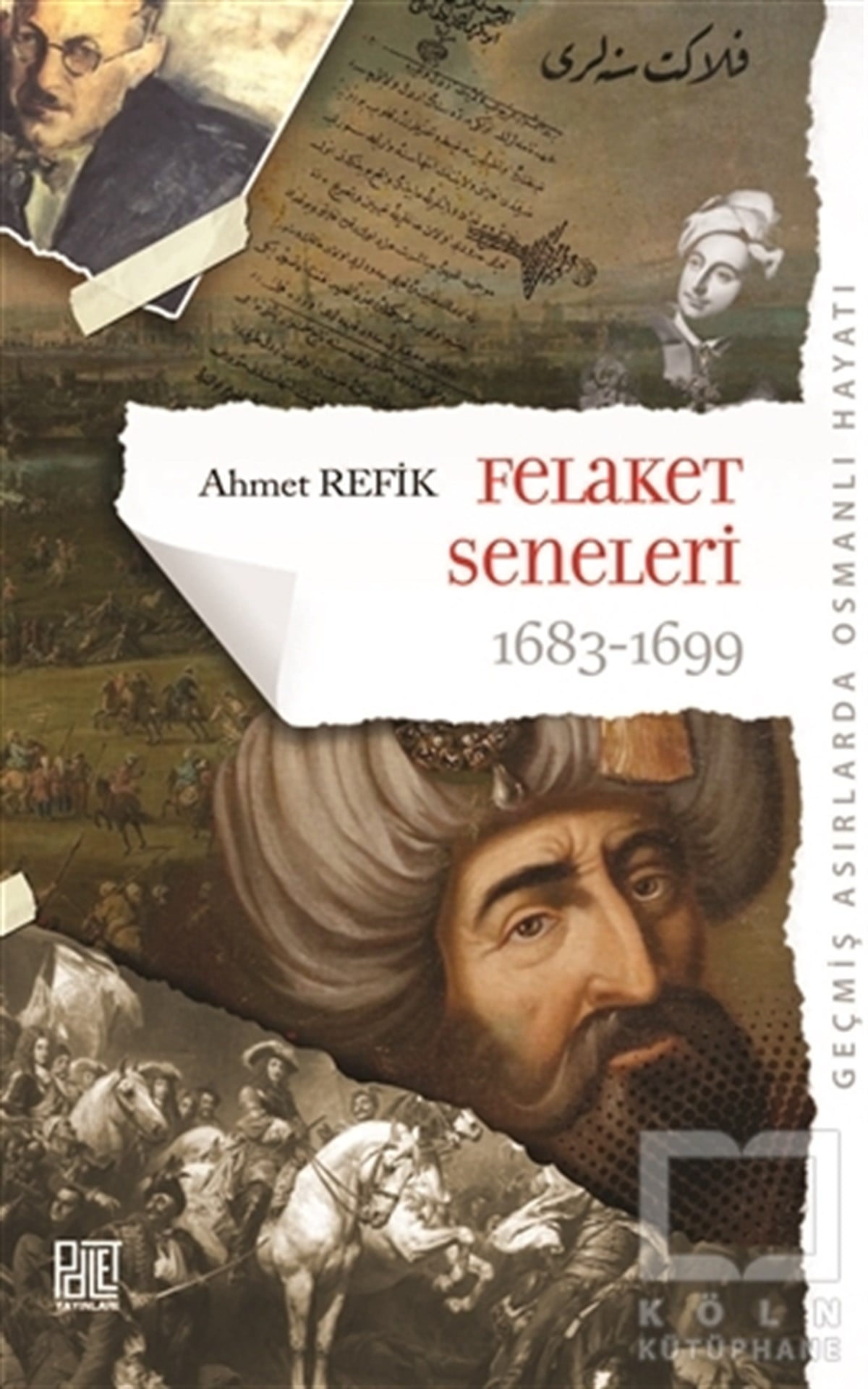Ahmet Refik AltınayTarihsel RomanlarFelaket Seneleri 1683 - 1699