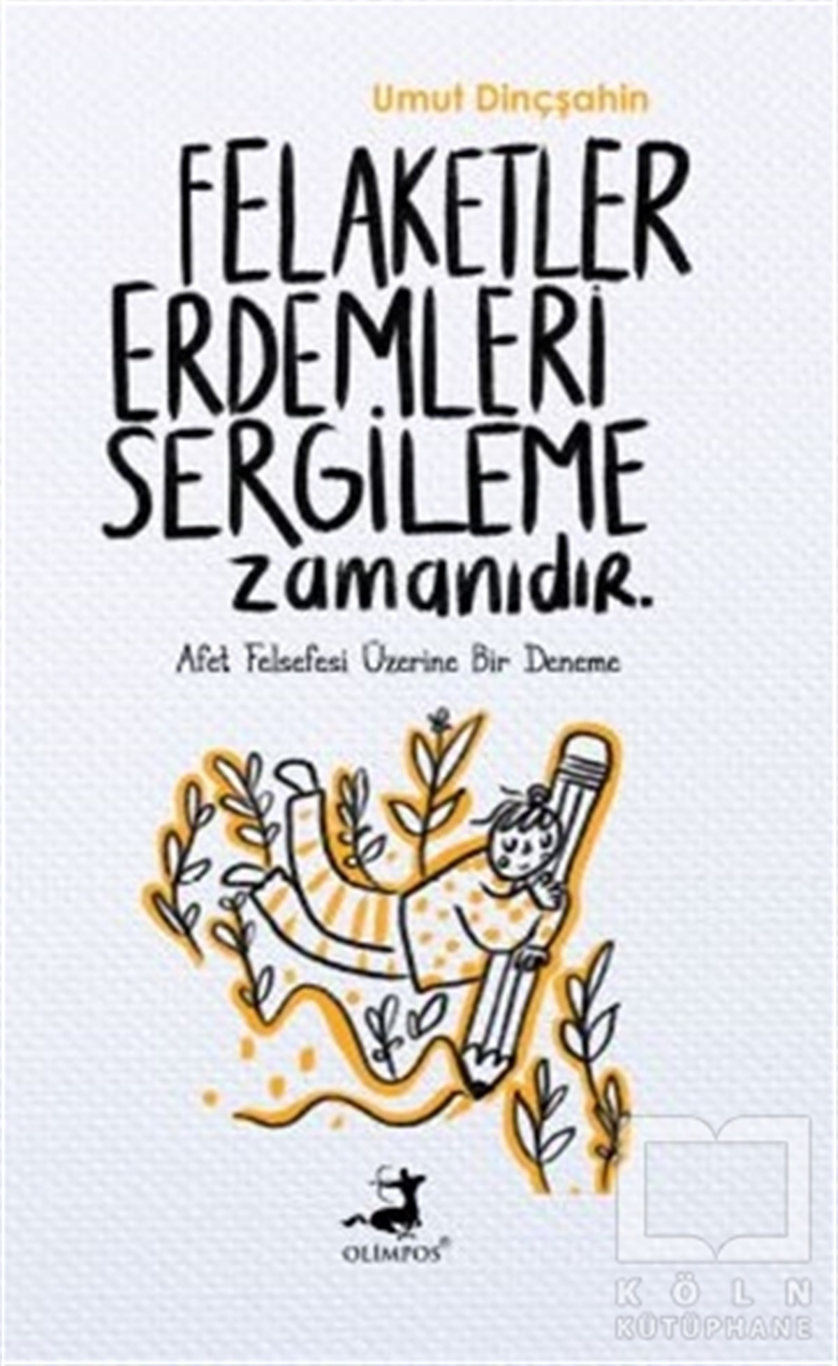 Umut DinçşahinGenel Felsefe KitaplarıFelaketler Erdemleri Sergileme Zamanıdır.