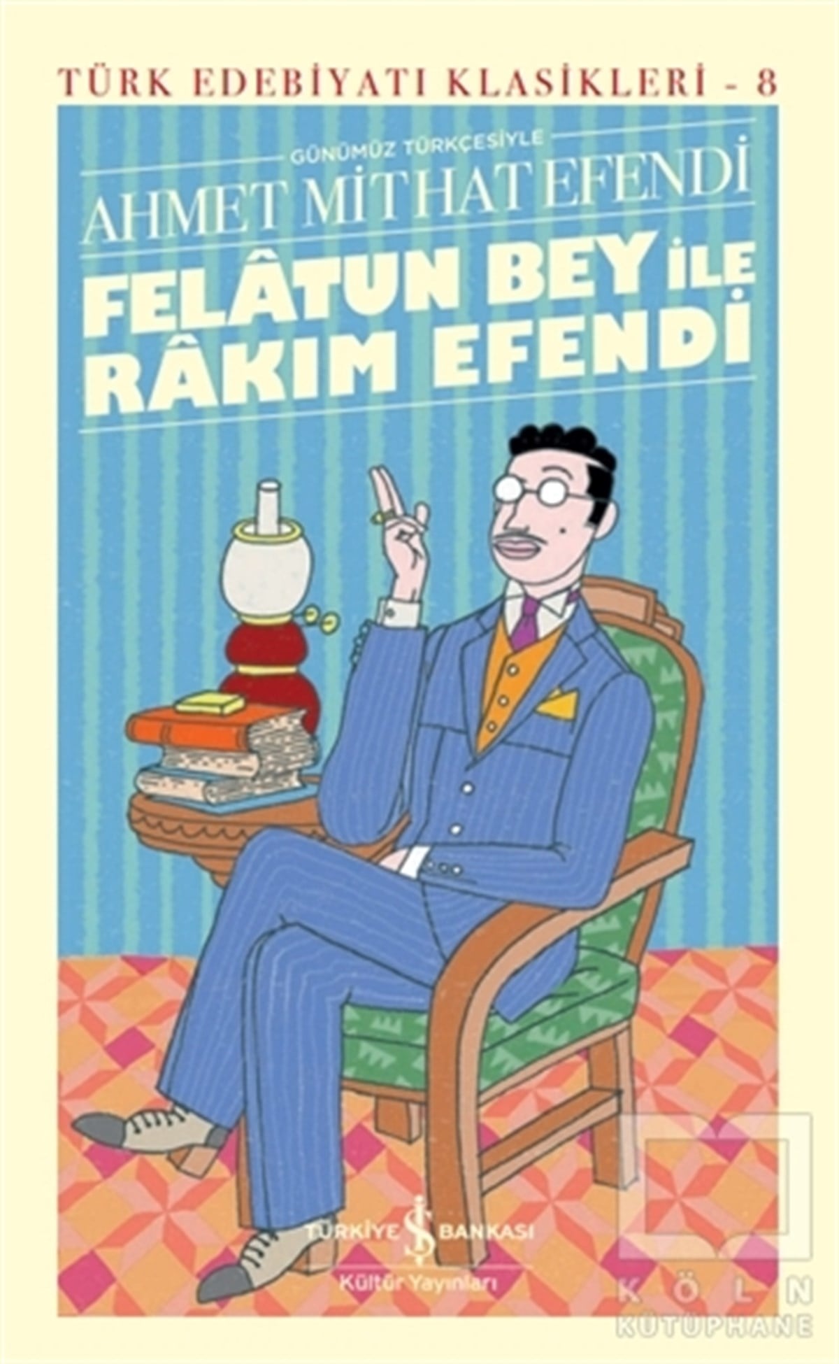Ahmet Mithat EfendiDünya Klasikleri & Klasik KitaplarFelatun Bey İle Rakım Efendi (Ciltli)