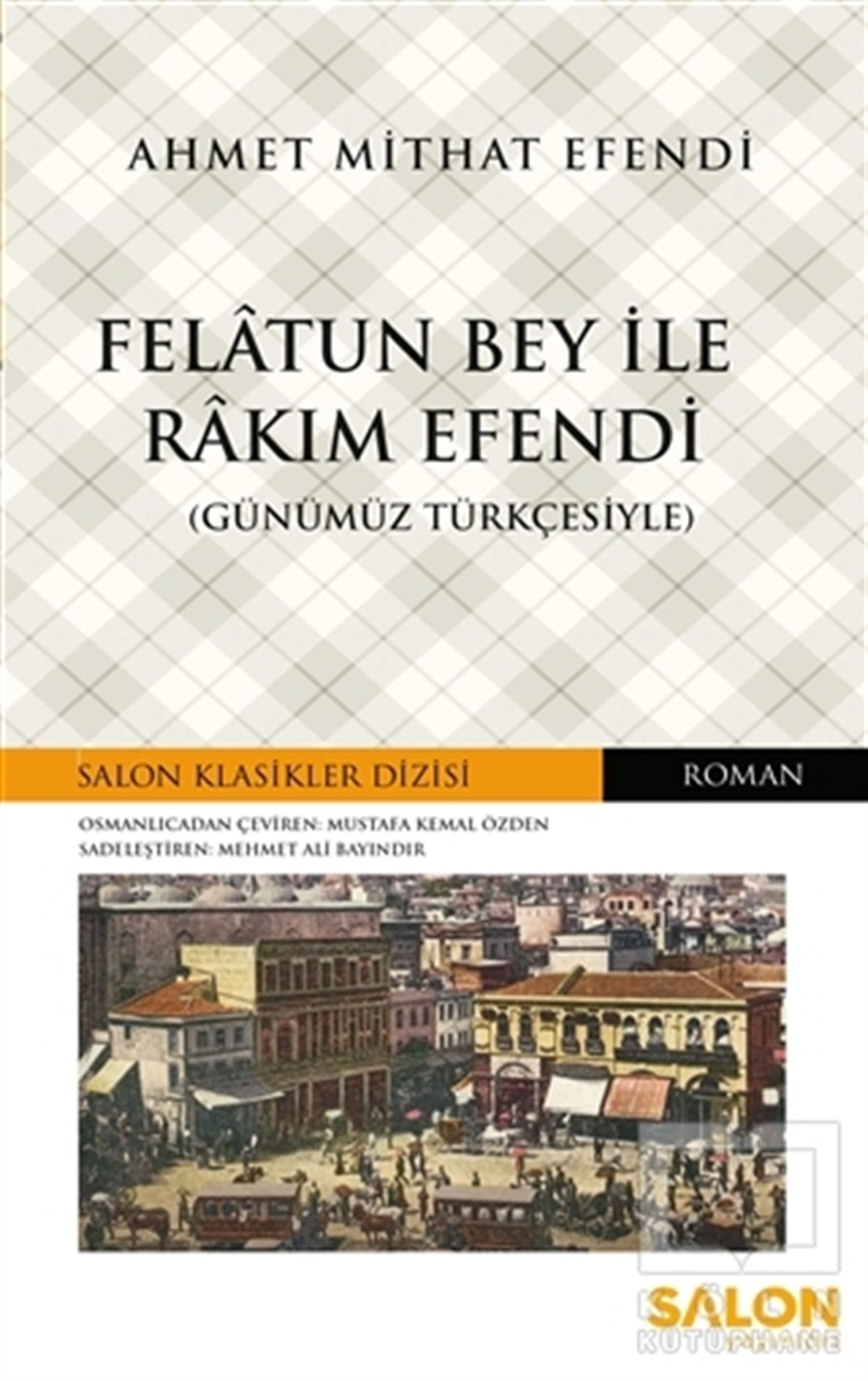 Ahmet Mithat EfendiRomanFelatun Bey ile Rakım Efendi (Günümüz Türkçesiyle)