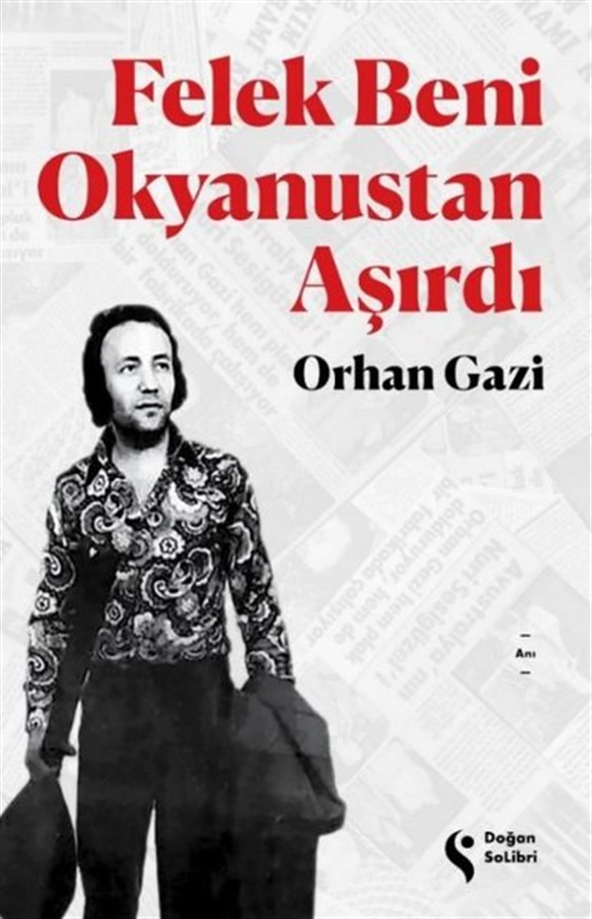 Orhan GaziAnı & Mektup & Günlük KitaplarıFelek Beni Okyanustan Aşırdı
