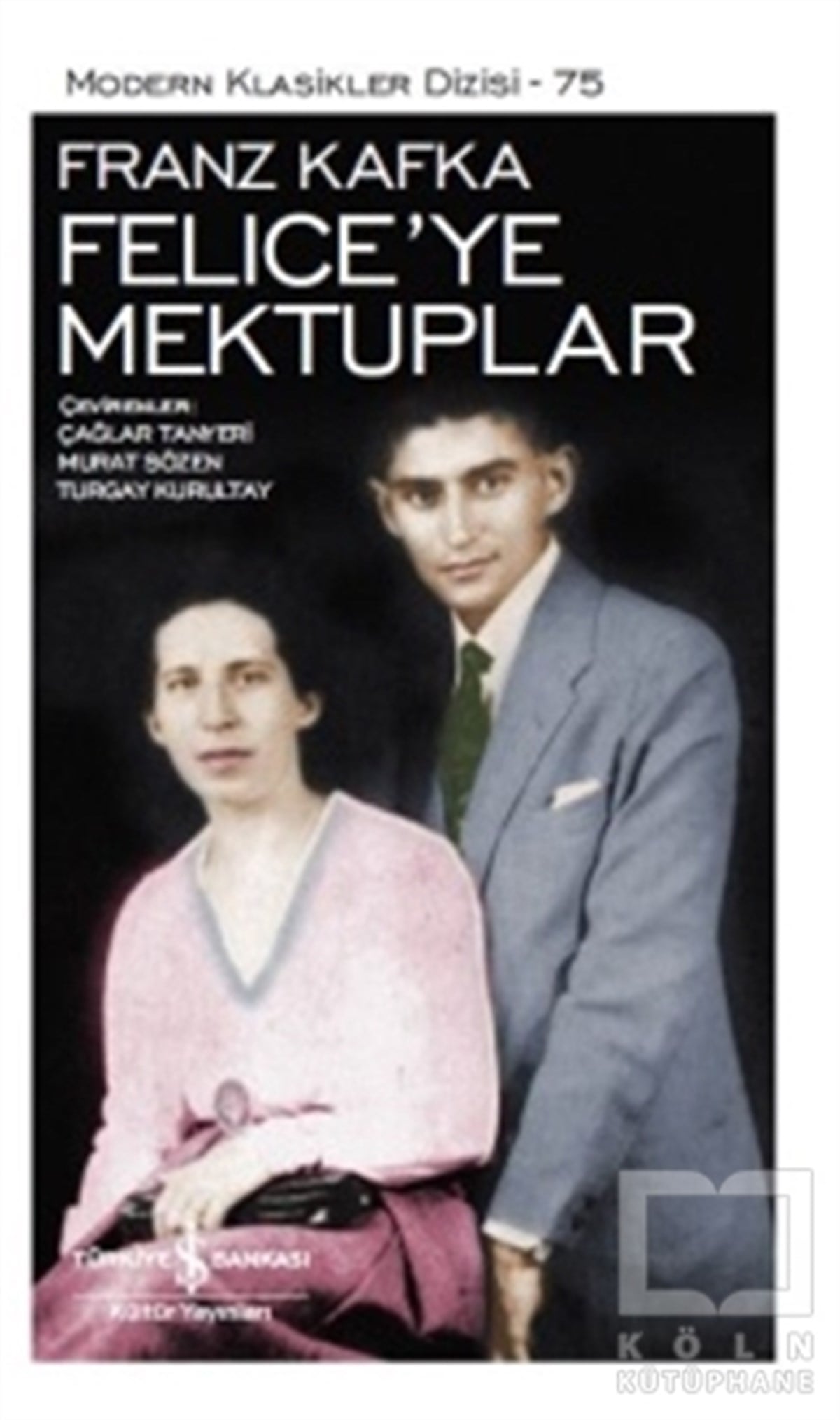 Franz KafkaAnı - Mektup - GünlükFelice'ye Mektuplar