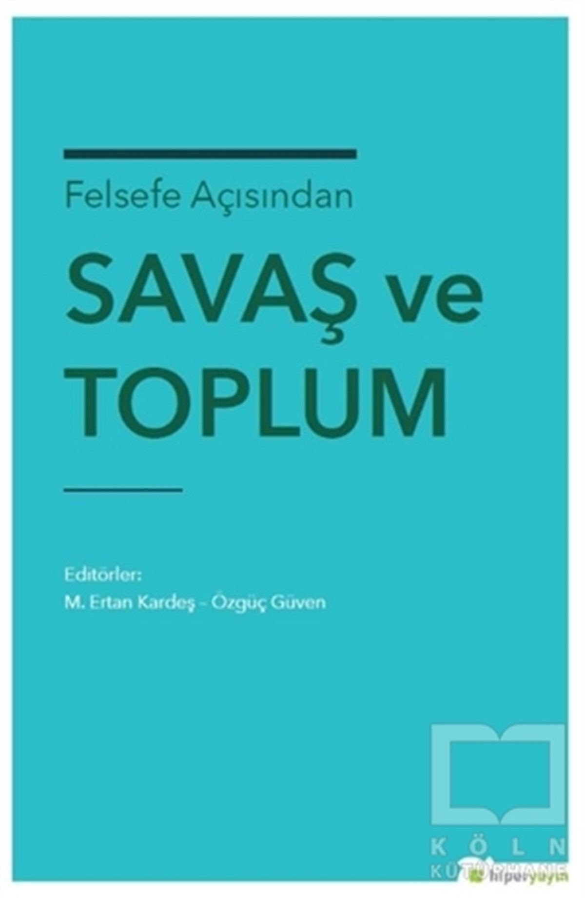 M. Ertan KardeşAraştıma-İnceleme-ReferansFelsefe Açısından Savaş ve Toplum