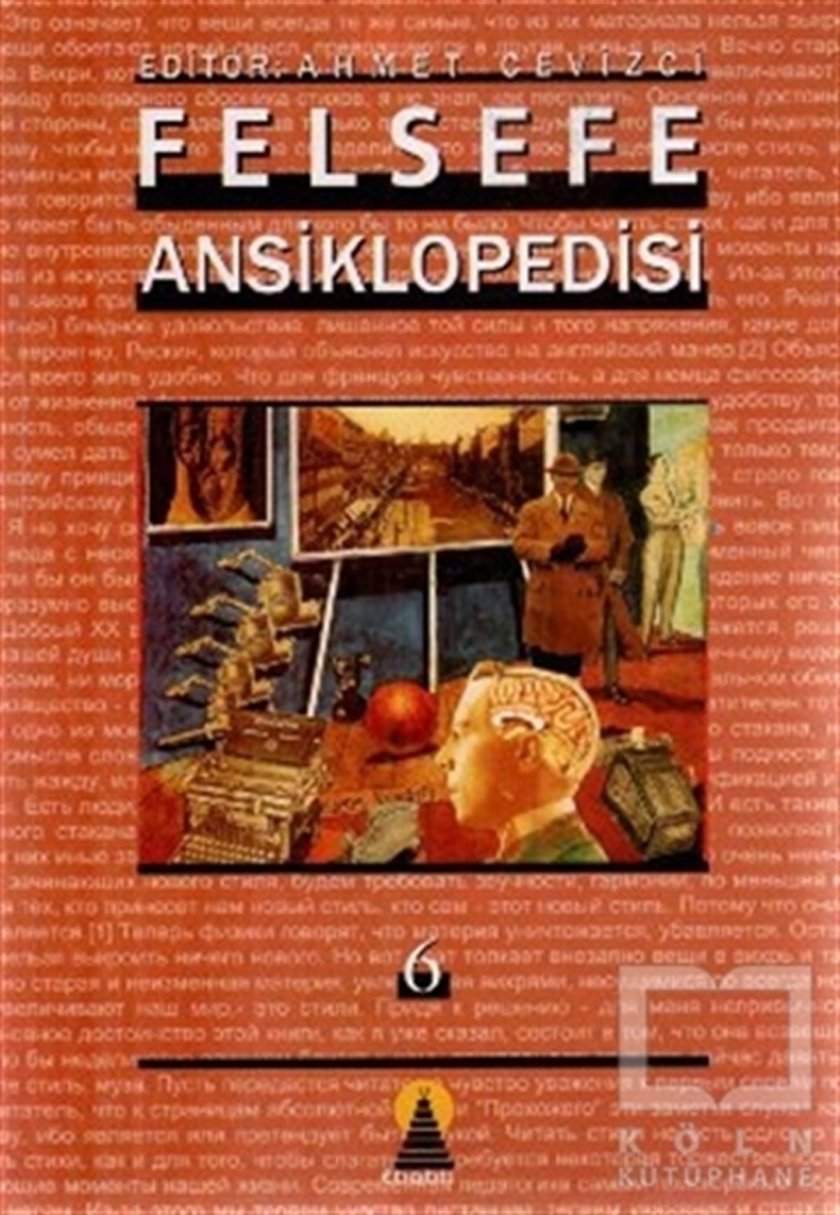 Ahmet CevizciReferans - Kaynak KitapFelsefe Ansiklopedisi 6