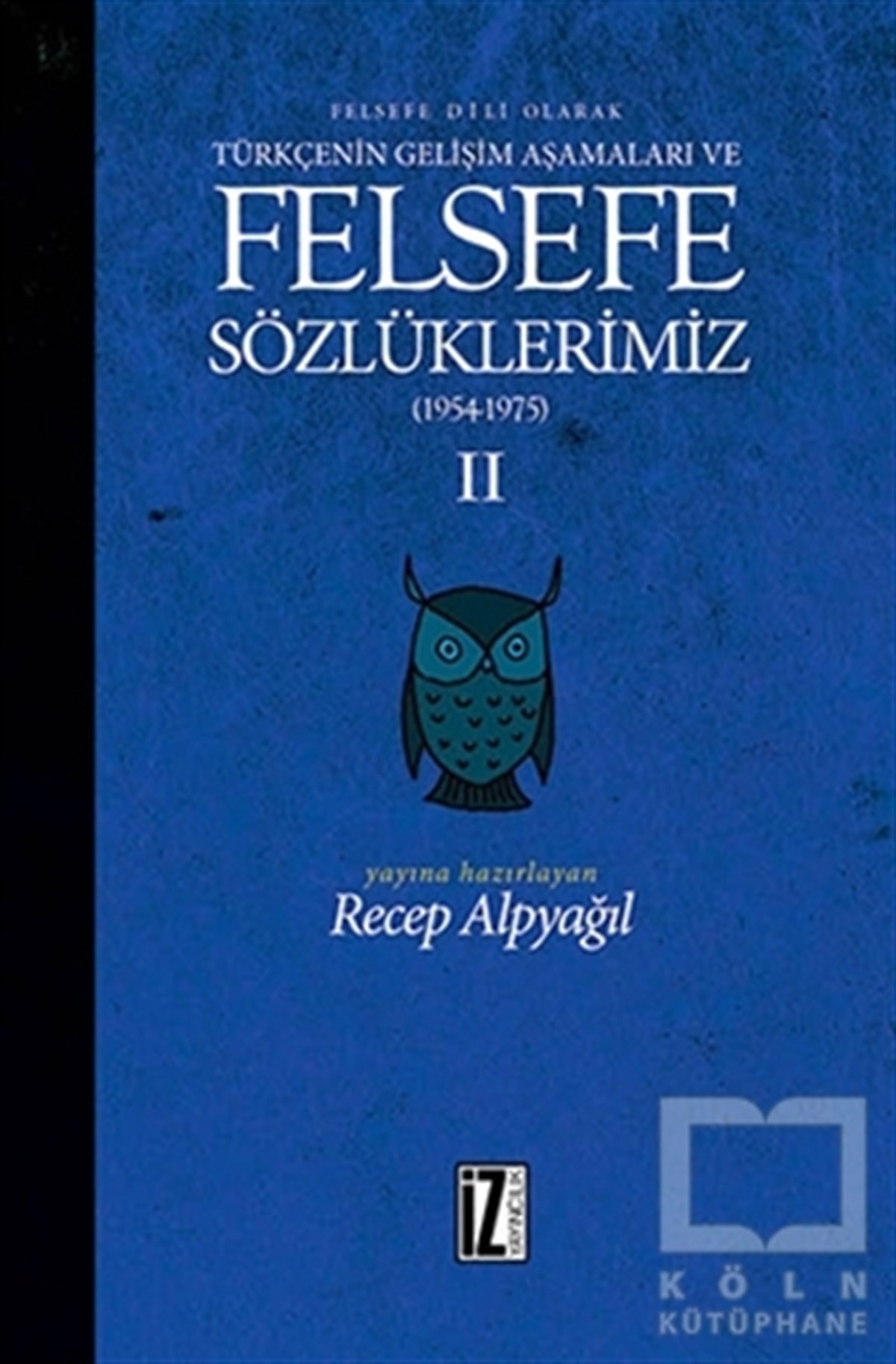 Recep AlpyağılAraştıma-İnceleme-ReferansFelsefe Dili Olarak Türkçenin Gelişim Aşamaları ve Felsefe Sözlüklerimiz 2