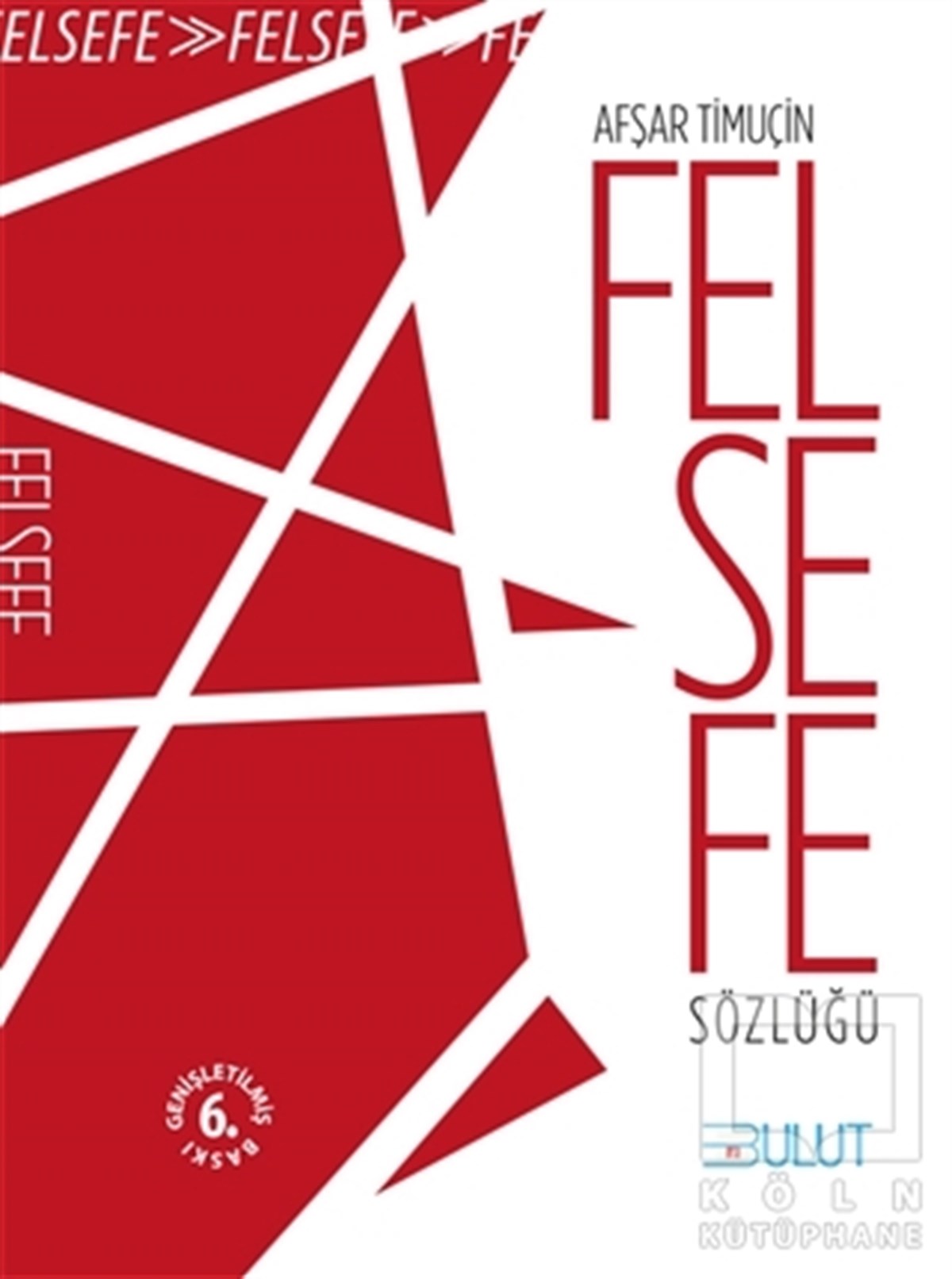 Afşar TimuçinReferans - Kaynak KitapFelsefe Sözlüğü