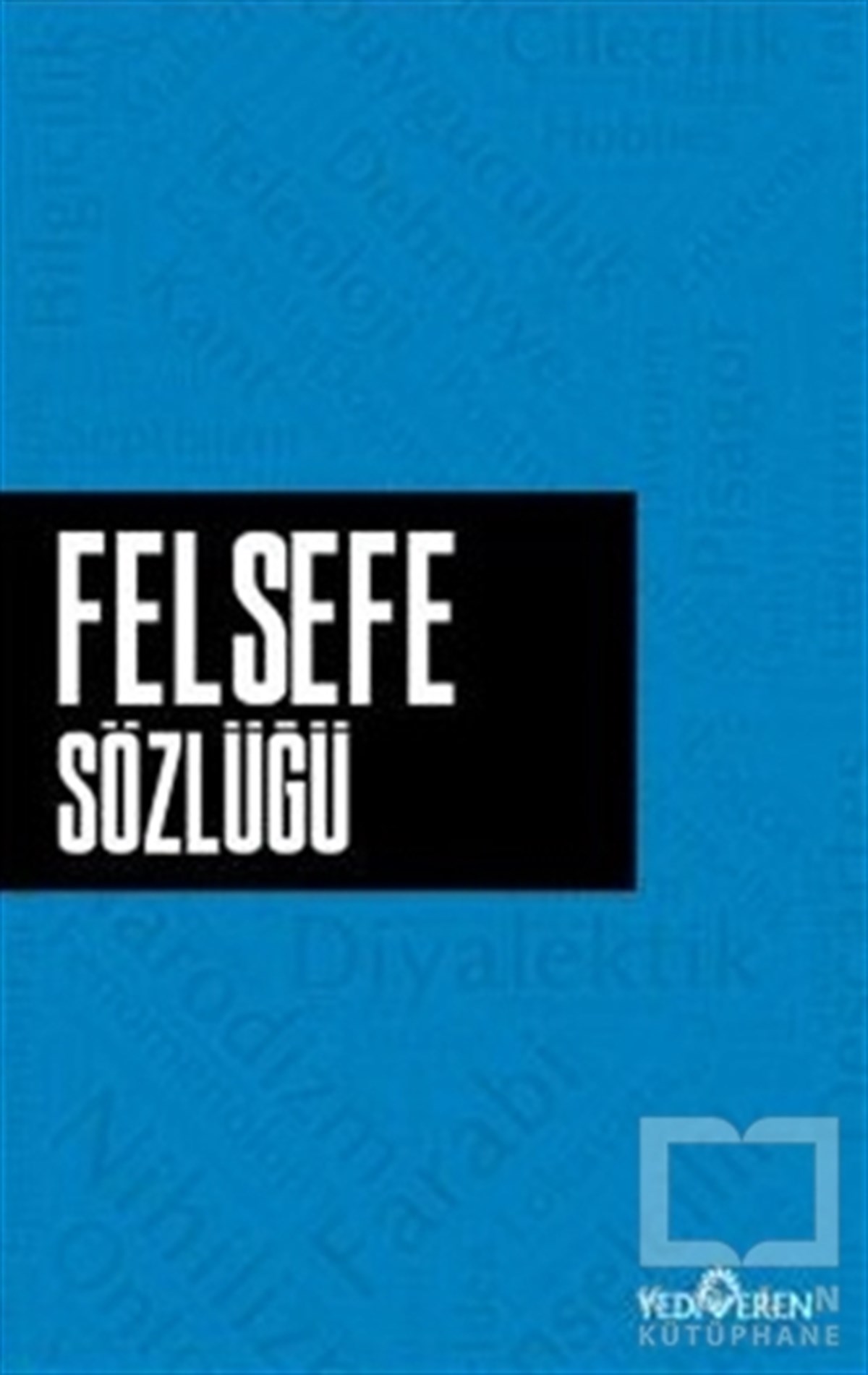 Ahmet Murat SeyrekSözlükler ve Konuşma KılavuzlarıFelsefe Sözlüğü