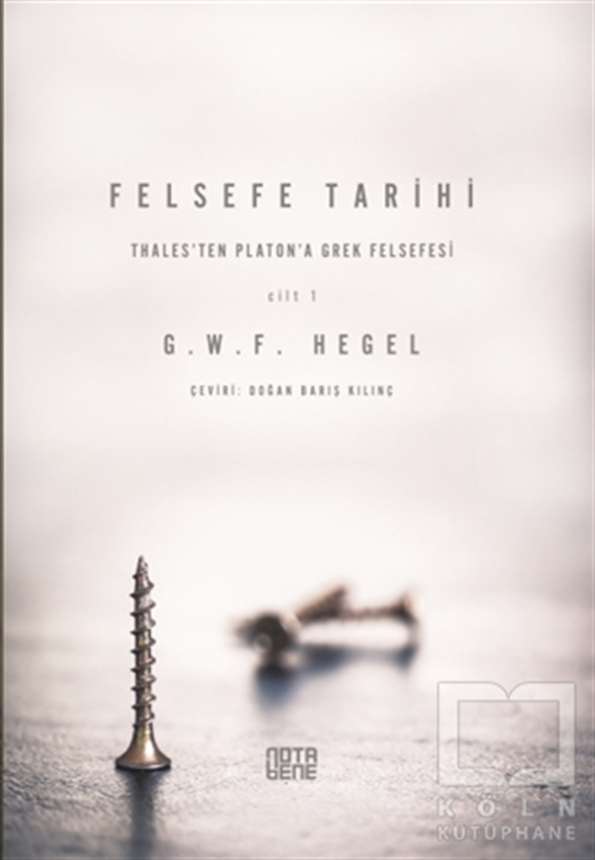 Georg Wilhelm Friedrich HegelAraştıma-İnceleme-ReferansFelsefe Tarihi - 1. Cilt