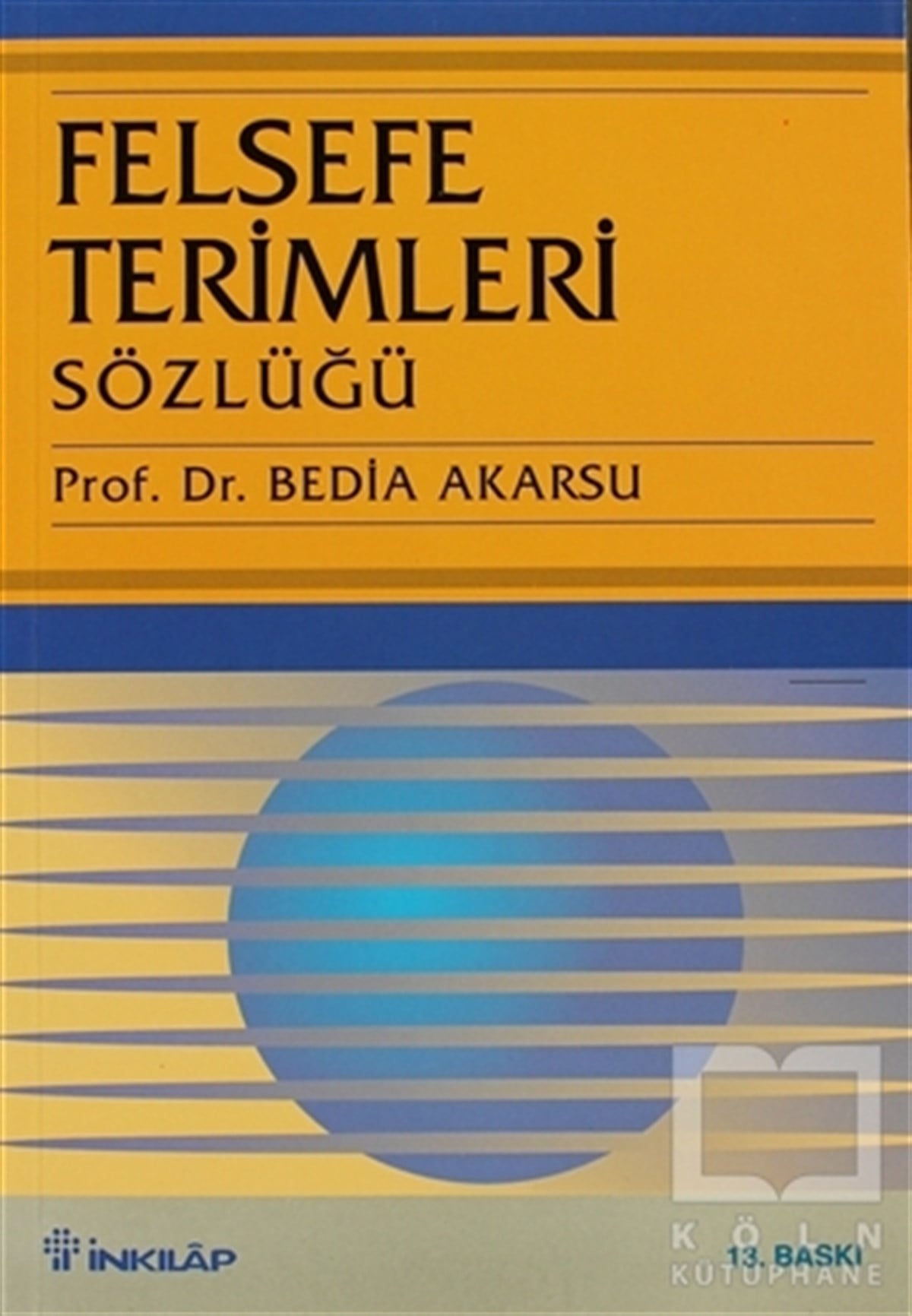 Bedia AkarsuReferans - Kaynak KitapFelsefe Terimleri Sözlüğü