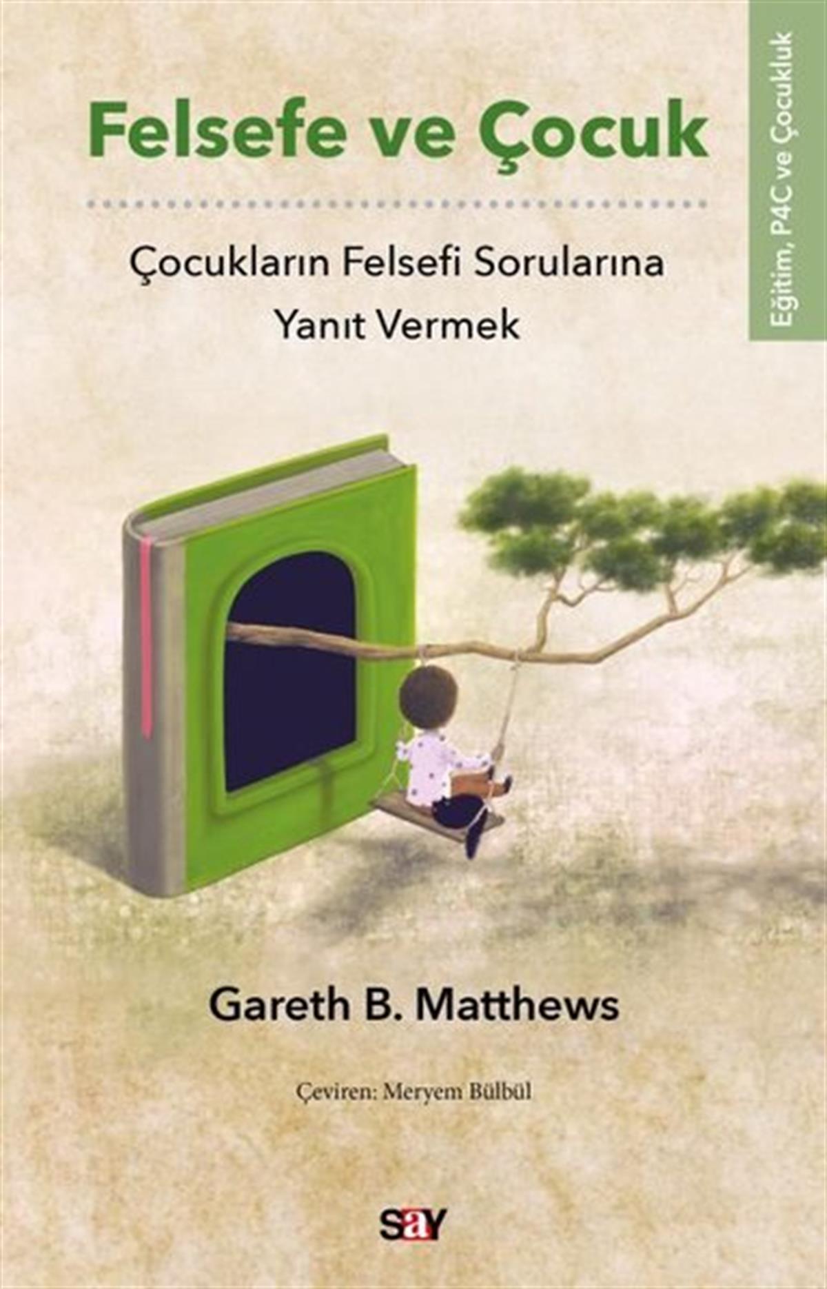 Gareth B. MatthewsFelsefe BilimiFelsefe ve Çocuk-Çocukların Felsefi Sorularına Yanıt Vermek