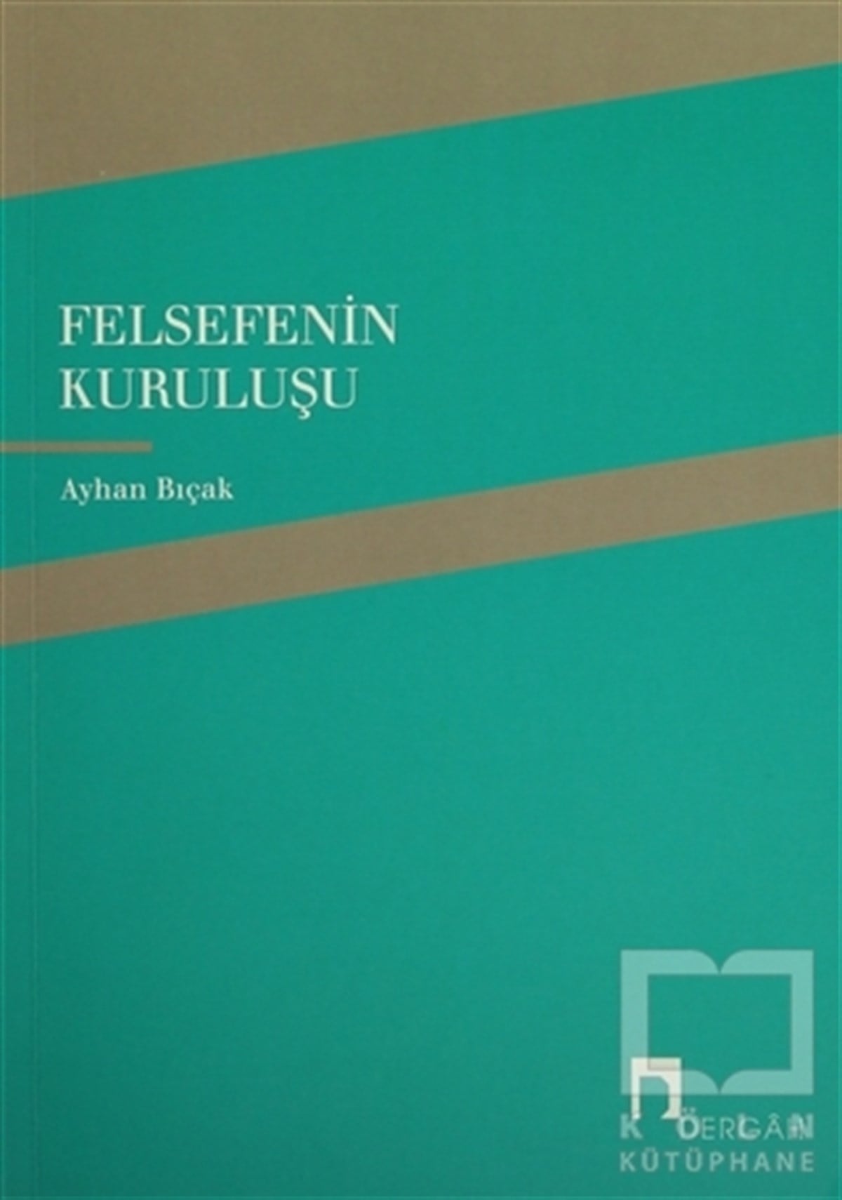 Ayhan BıçakDiğerFelsefenin Kuruluşu