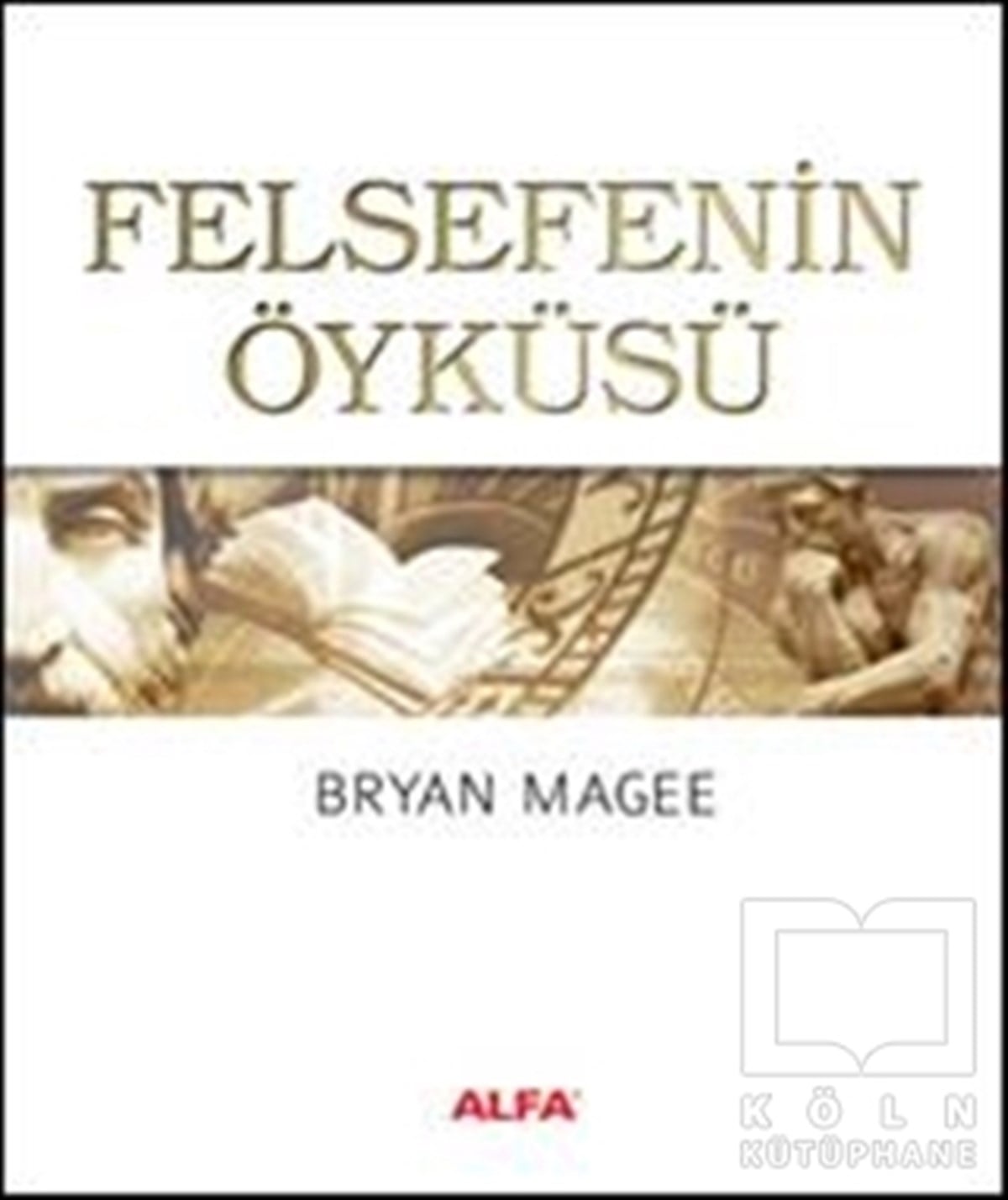 Bryan MageeFelsefe TarihiFelsefenin Öyküsü