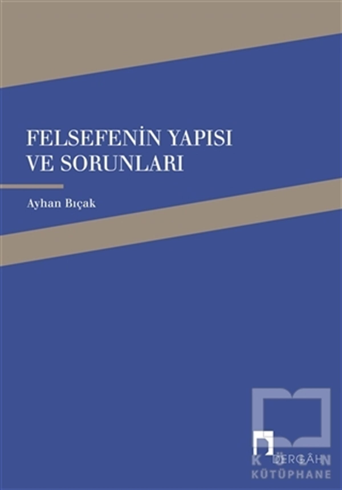 Ayhan BıçakAraştıma-İnceleme-ReferansFelsefenin Yapısı ve Sorunları