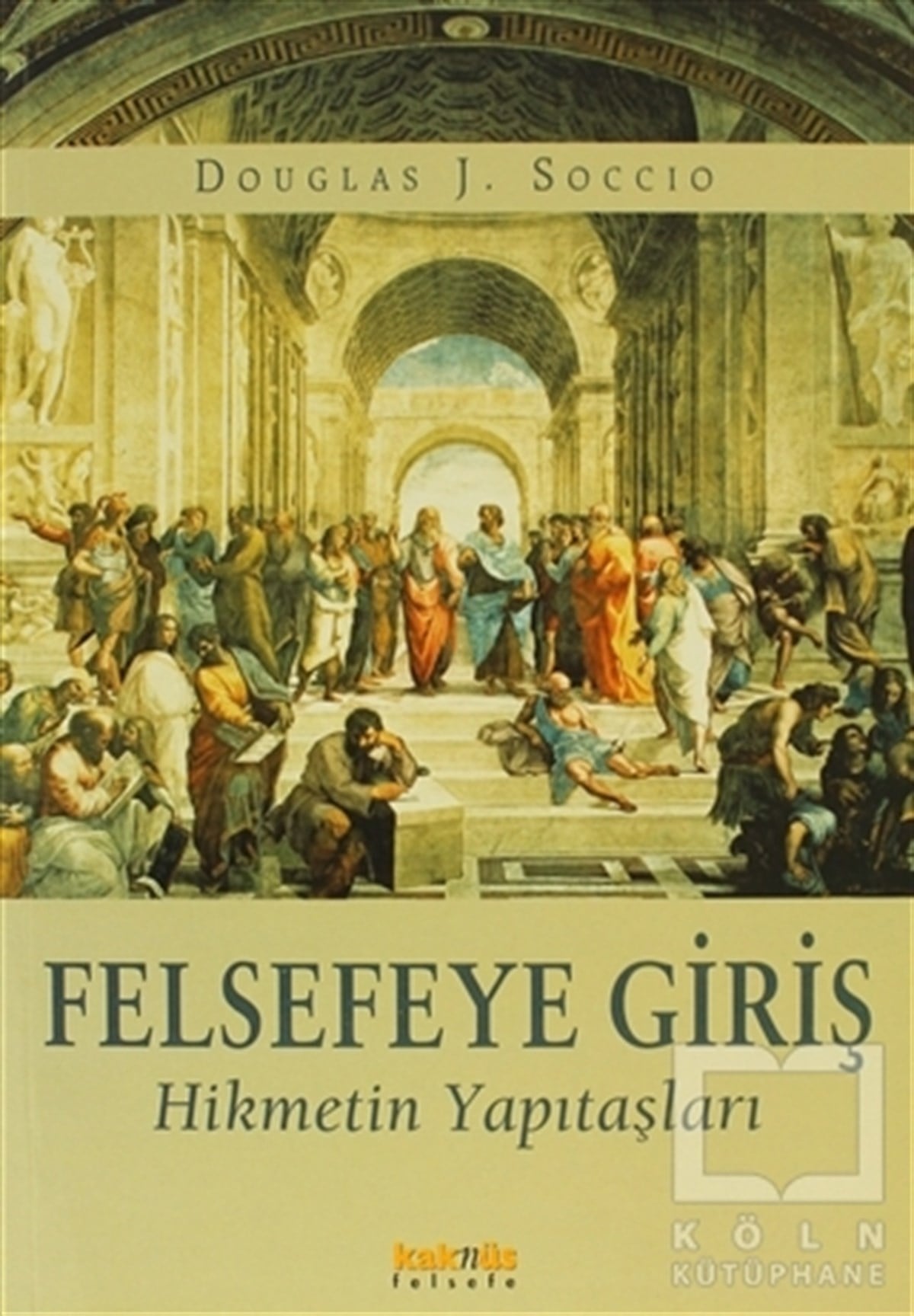 Douglas J. SoccioAraştıma-İnceleme-ReferansFelsefeye Giriş Hikmetin Yapıtaşları