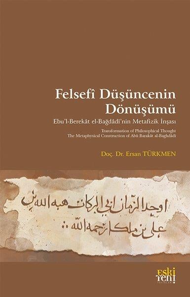Ersan TürkmenFelsefe BilimiFelsefi Duşuncenin Dönuşumu - Ebu'l-Berekat el-Bağdadi'nin Metafizik İnşası