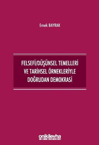 Emek BayrakHukuk Üzerine KitaplarFelsefi - Düşünsel Temelleri ve Tarihsel Örnekleriyle Doğrudan Demokrasi