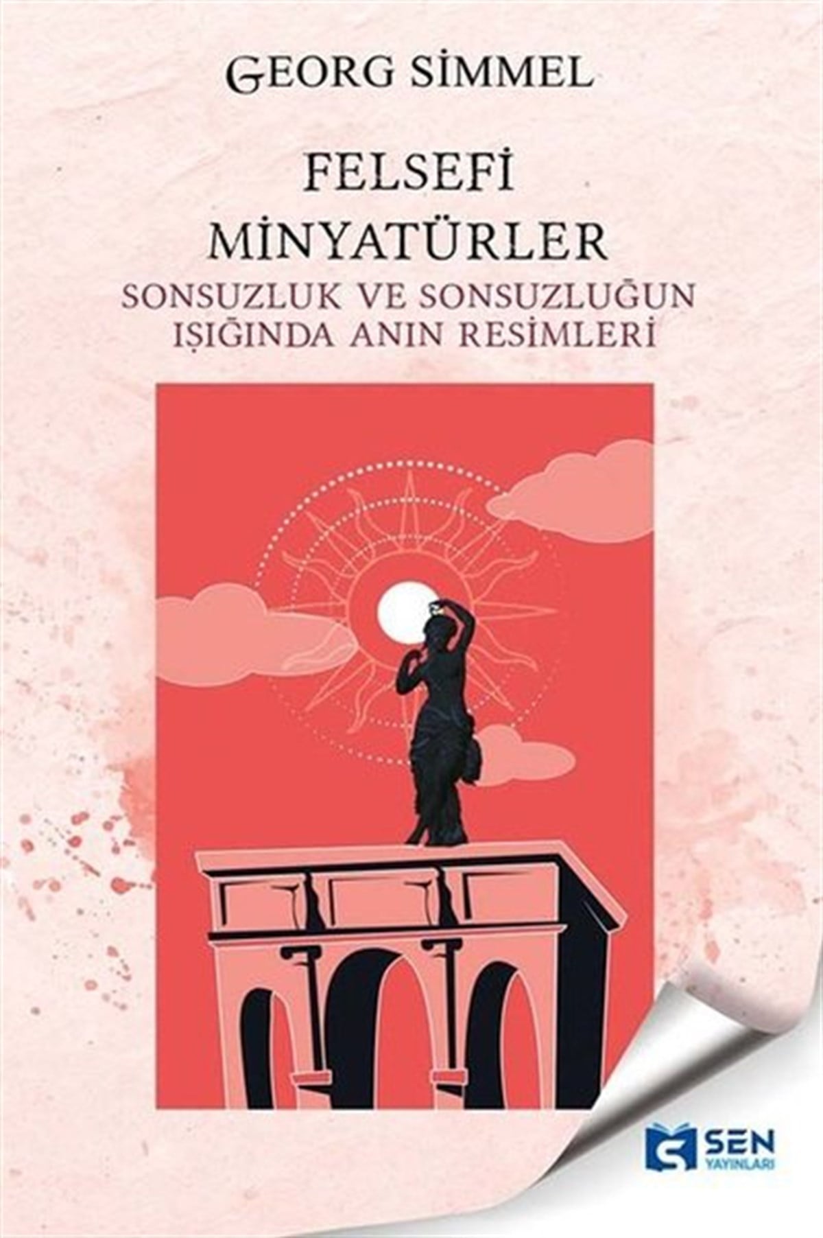 Georg SimmelFelsefe BilimiFelsefi Minyatürler - Sonsuzluk ve Sonsuzluğun Işığında Anın Resimleri