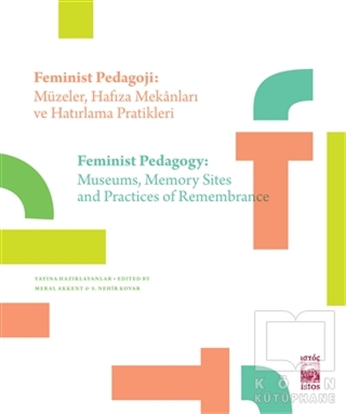 Meral AkkentKültürFeminist Pedagoji: Müzeler Hafıza Mekanları ve Hatırlama Pratikleri - Feminist Pedagogy: Museums Memory Sites and Practices of Remembrance