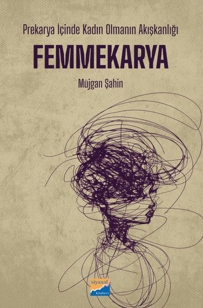 Müjgan ŞahinSosyoloji KitaplarıFemmekarya: Prekarya İçinde Kadın Olmanın Akışkanlığı